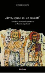 Avva, spune-mi un cuvant Dinamica indrumarii spirituale la Parintii desertului