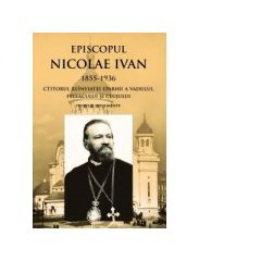 Episcopul Nicolae Ivan 1855-1936 