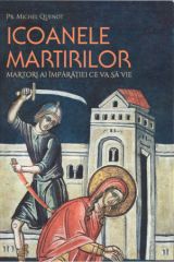 Icoanele martirilor: martori ai Imparatiei ce va sa vie