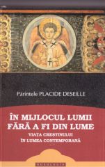 In mijlocul lumii fara a fi din lume. Viata crestinului in lumea contemporana