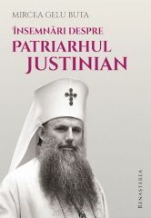 Insemnari despre Patriarhul Justinian