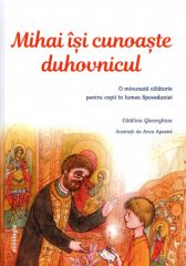 Mihai isi cunoaste duhovnicul. O minunata calatorie pentru copii in lumea Spovedaniei