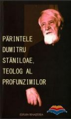 Parintele Dumitru Staniloae, teolog al profunzimilor