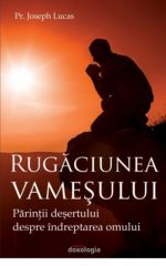 Rugaciunea vamesului. Parintii desertului despre indreptarea omului