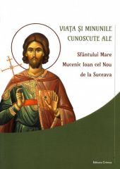 Viata si minunile cunoscute ale Sfantului Mare Mucenic Ioan cel Nou de la Suceava